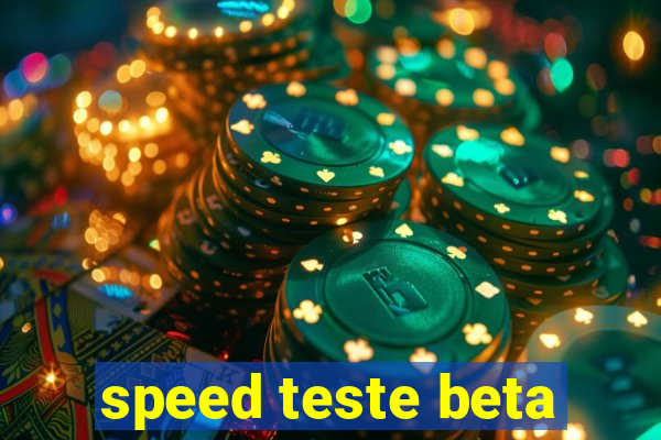 speed teste beta